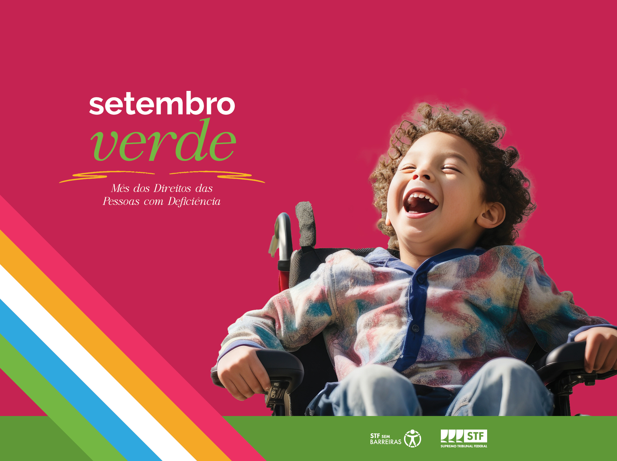 Cartaz horizontal em fundo rosa, mostra no centro o nome da campanha Setembro Verde - Mês dos Direitos das Pessoas com Deficiência. À direita, uma criança sentada numa cadeira de rodas sorri.