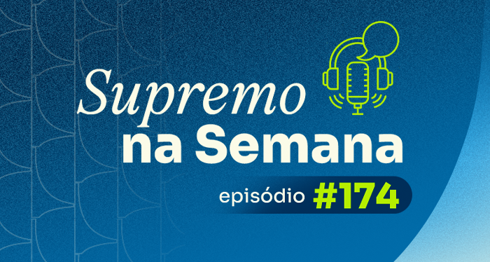 Banner do Supremo na Semana, episódio 174