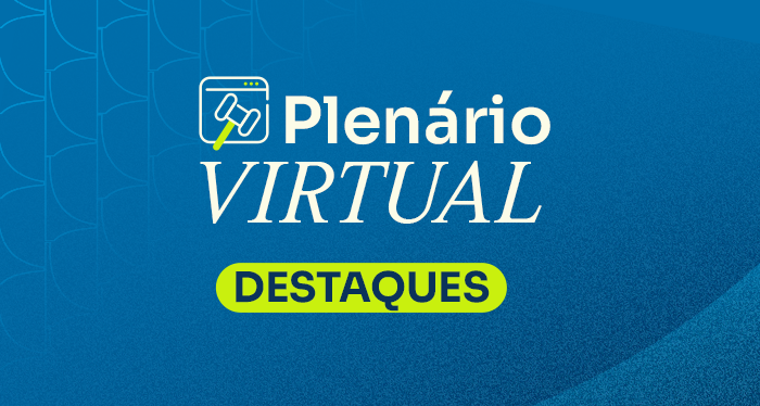 Arte com fundo azul e texto Plenário Virtual Destaques
