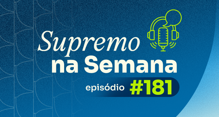 Banner do podcast supremo na semana, episódio 181