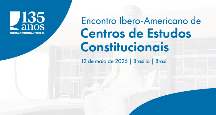 STF promove I Encontro de Centros de Estudos Constitucionais da Iberoamérica