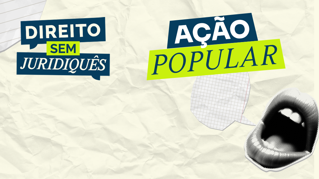 ‘Direito sem juridiquês’: novo episódio fala sobre a ação popular